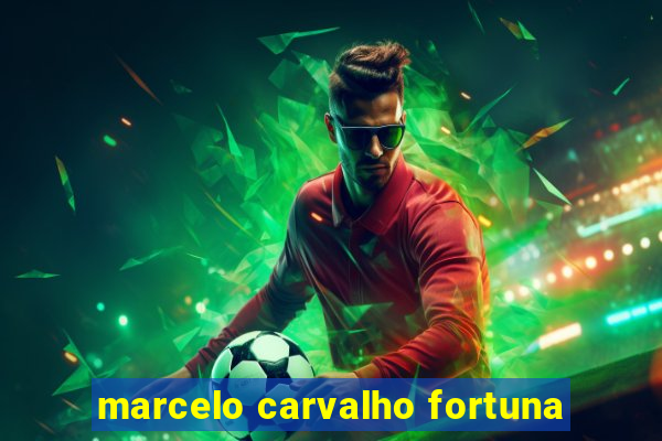 marcelo carvalho fortuna